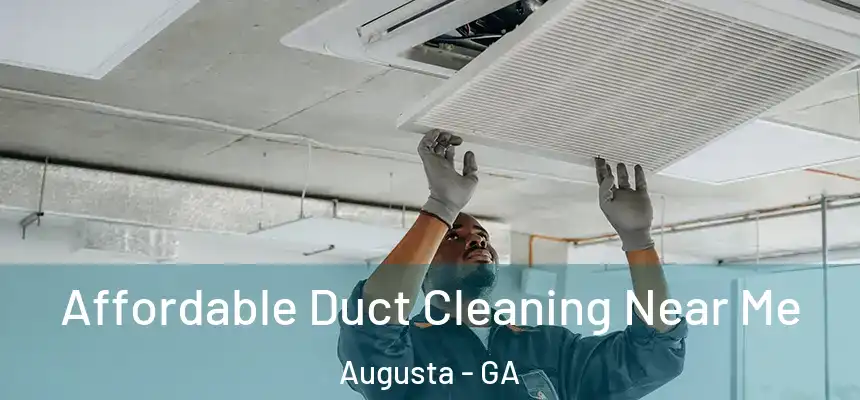  Affordable Duct Cleaning Near Me Augusta - GA