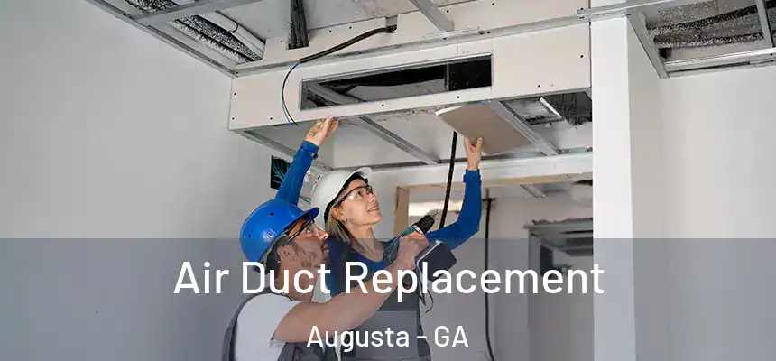  Air Duct Replacement Augusta - GA