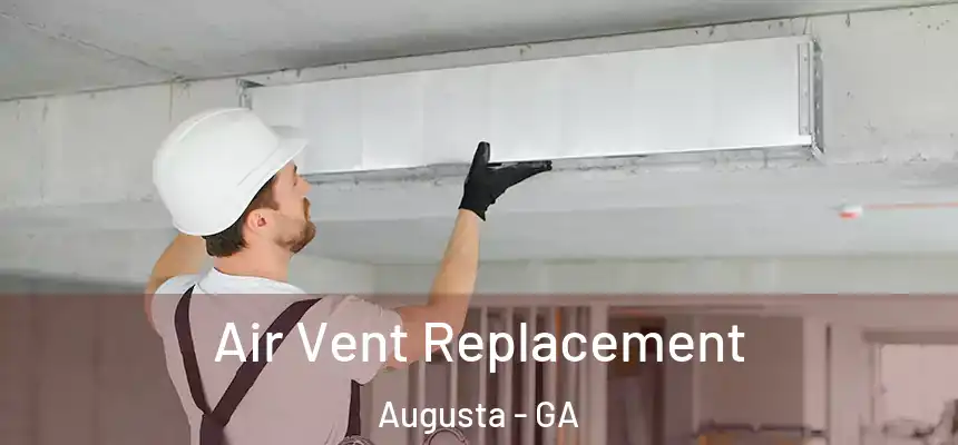 Air Vent Replacement Augusta - GA