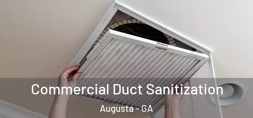 Commercial Duct Sanitization Augusta - GA