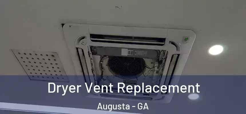 Dryer Vent Replacement Augusta - GA