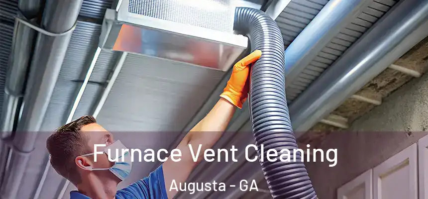 Furnace Vent Cleaning Augusta - GA