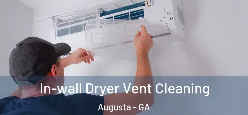 In-wall Dryer Vent Cleaning Augusta - GA