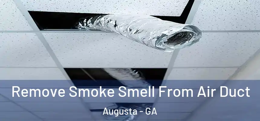  Remove Smoke Smell From Air Duct Augusta - GA