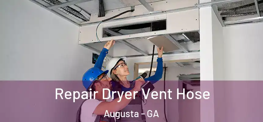 Repair Dryer Vent Hose Augusta - GA