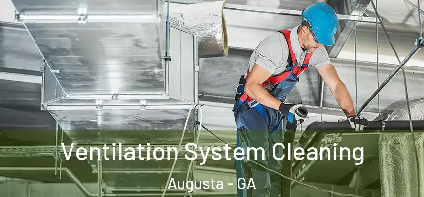 Ventilation System Cleaning Augusta - GA
