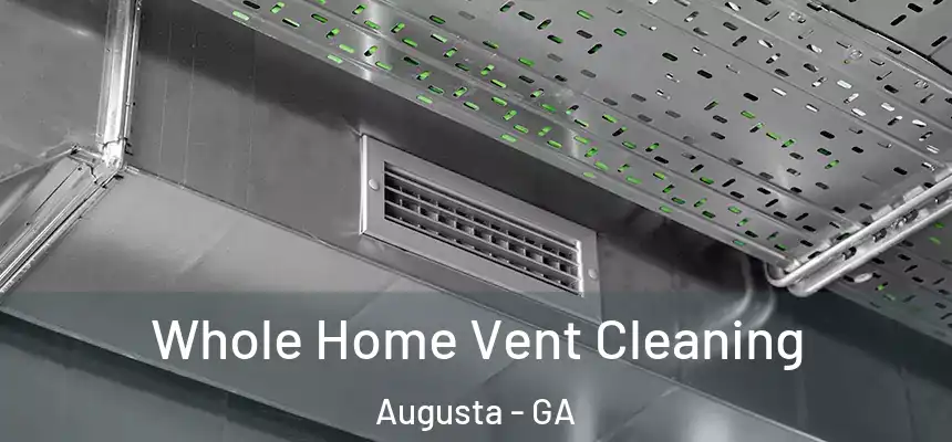 Whole Home Vent Cleaning Augusta - GA